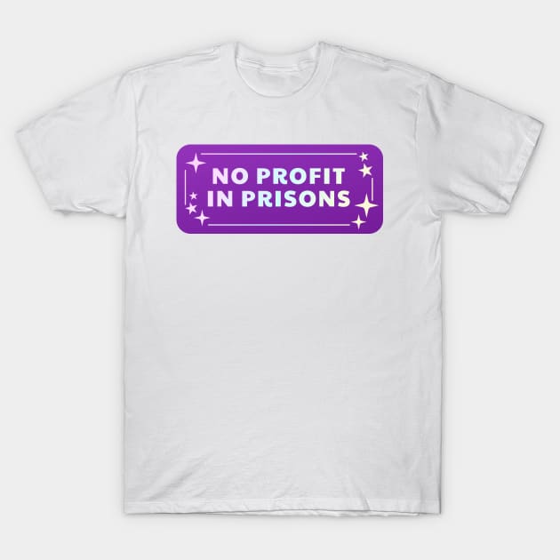 No Profit In Prisons T-Shirt by Football from the Left